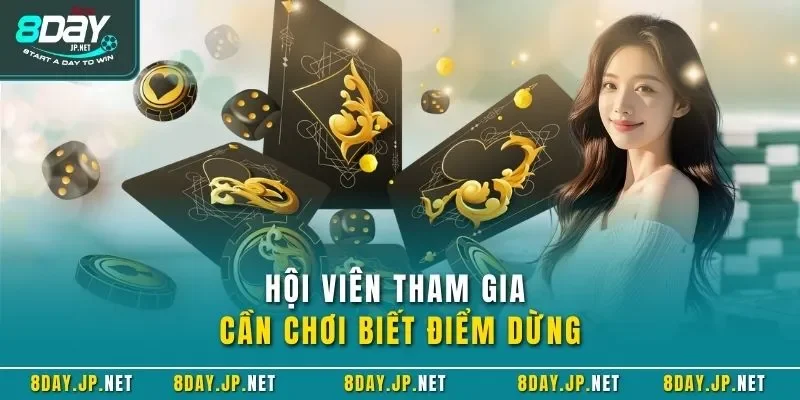 Hội viên tham gia cần chơi biết điểm dừng