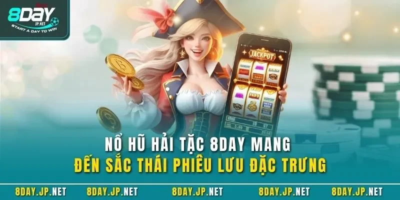 Nổ hũ hải tặc 8DAY mang đến sắc thái phiêu lưu đặc trưng